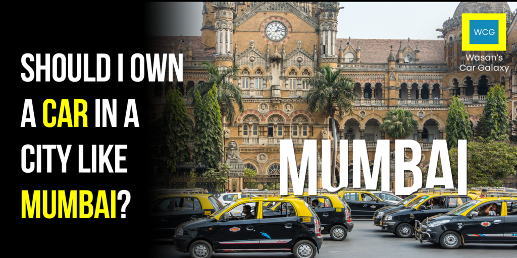 Should You Own a Car in Mumbai? Exploring the Pros and Cons