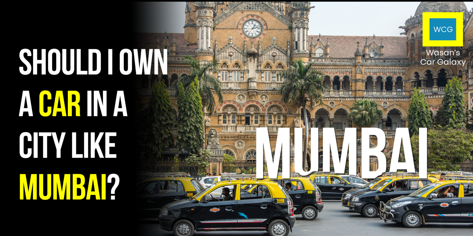 Should I own a car in a city like Mumbai?